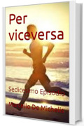 Per viceversa: Sedicesimo Episodio (Il commissario Olivieri Episodi con immagini Vol. 33)