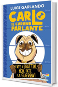 Carlo il carlino parlante: Fate i grattini, non fate la guerra!