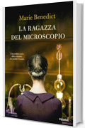 La ragazza del microscopio: L'incredibile storia della scienziata che cambiò il mondo