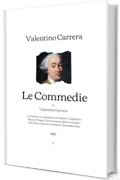 Le Commedie di Valentino Carrera: La Dedica - La Quaderna di Nanni - Capitale e Mano d’Opera - Un Avvocato dell’Avvenire - Gli Ultimi Giorni di Goldoni - Scarabocchio | 1887