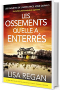 Les Ossmements qu'elle a enterrés: Un thriller phénoménal et captivant (Les enquêtes de l'inspectrice Josie Quinn Vol. 5)