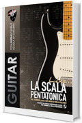 La Scala Pentatonica: Licks: VOL. II Esercizi, Licks e idee musicali nello stile Rock (TGA Teoria Base per Chitarra)