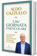 Una giornata particolare: Le grandi svolte che hanno segnato la storia