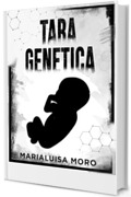 TARA GENETICA : Thriller