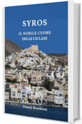 Syros. Il nobile cuore delle Cicladi: Una guida di viaggio diversa sulla Grecia (Viaggio nella cultura e nel paesaggio Vol. 9)