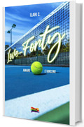 Love-Forty: Amare e vincere (Over the Rainbow) (PubMe Romance)