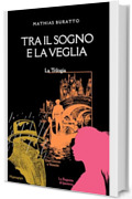 Tra Il Sogno E La Veglia: La Trilogia