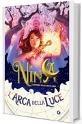 Nina e l'arca della luce (La bambina della Sesta Luna Vol. 7)