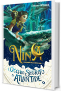 Nina e l'occhio segreto di Atlantide (La bambina della Sesta Luna Vol. 4)