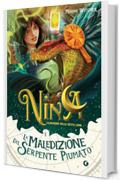 Nina e la maledizione del serpente piumato (La bambina della Sesta Luna Vol. 3)