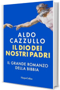 Il Dio dei nostri padri: Il grande romanzo della Bibbia