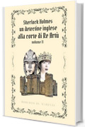 Sherlock Holmes - Un detective inglese alla Corte di Re Artù - volume 2