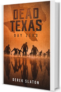 Dead Texas - Giorno Zero (Dead America - Italian Language Editions Vol. 1)