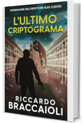 L'Ultimo Crittogramma: Un Thriller dell'ispettore Álex Cortés (Ispettore Álex Cortés, romanzo poliziesco, crimine e mistero Vol. 6)