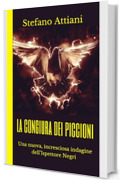 La Congiura dei Piccioni: Una nuova, incresciosa indagine dell'Ispettore Negri (Le indagini dell''Ispettore Negri Vol. 3)