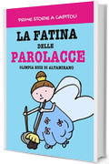 La fatina delle parolacce: Un libro divertente e a capitoli per giovani lettori (Prime storie a capitoli)