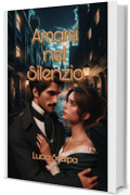 Amarsi nel silenzio (Regency: Noble Pursuits Vol. 4)