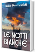 LE NOTTI BIANCHE: Romanzo sentimentale (dai ricordi di un sognatore)