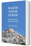 Naxos - Tinos - Syros. Tre Gioielli delle Cicladi: Una guida di viaggio diversa sulla Grecia (Viaggio nella cultura e nel paesaggio Vol. 13)