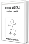 L'uomo radicale (Racconti del pensiero)