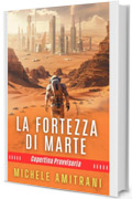 La Fortezza di Marte: Un Romanzo di Fantascienza (L'Esecutore di Marte Vol. 2)