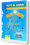 SOTTO LO STESSO CIELO: Copione teatrale (Copioni Teatrale di Giorgio La Marca Vol. 16)