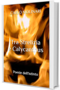 Tra Strelizia e Calycanthus: Poesie dell'istinto