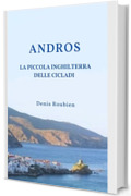 Andros. La Piccola Inghilterra delle Cicladi: Una guida di viaggio diversa sulla Grecia (Viaggio nella cultura e nel paesaggio Vol. 27)