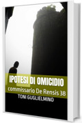 IPOTESI DI OMICIDIO: commissario De Rensis 38 (IL COMMISSARIO TONI DE RENSIS)