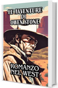 Le avventure di Owen Stone: Romanzo nel West Volume 1