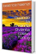 Quando la lavanda diventa rosso fuoco