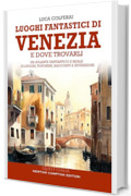 Luoghi fantastici di Venezia e dove trovarli