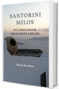 Santorini - Milos. Due meraviglie delle Isole Greche : Una guida di viaggio diversa sulla Grecia (Viaggio nella cultura e nel paesaggio Vol. 25)