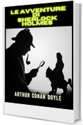 Le avventure di Sherlock Holmes - Ediz. Integrale (Tradotto)