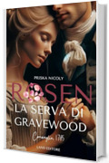 Rosen: la serva di Gravewood: [Un dark romance storico Land Editore] (I romance storici Land Editore)