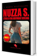 NUZZA S: STORIA DI UNA NINFOMANE SICILIANA : ROMANZO BREVE PORNO EROTICO TRATTO DA UNA STORIA VERA (PARTE I)