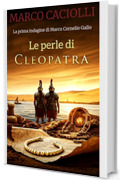 Le perle di Cleopatra - PARTE PRIMA: La prima indagine di Marco Cornelio Gallo (Marco Cornelio Gallo series Vol. 1)