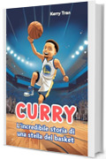 Curry: L'incredibile storia di una stella del basket: Libro biografico illustrato per bambini e ragazzi (Biografie di Grandi Personaggi per Bambini)