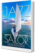 Jazz Sailor: Il Jazz Nella Vela, La Vela Nel Jazz