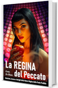 La Regina del Peccato: Seduzioni, Ascesa e Intrighi della Nuova Regina delle Feste Proibite
