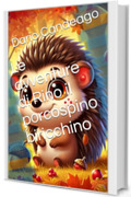 Le avventure di Rino il porcospino biricchino