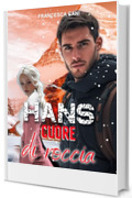 HANS: Cuore di roccia (Artic LOVE SERIE Vol. 3)