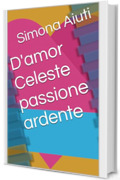 D'amor Celeste passione ardente