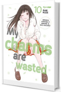 My charms are wasted (Vol. 10)