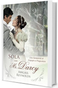 Sola con Mr. Darcy: Una Variazione di Orgoglio e Preguidizio