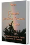 Quando parlano l'anima e il cuore: La trasformazione delle emozioni in parole