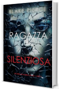 Ragazza silenziosa (Un thriller di Sheila Stone — Libro 1)