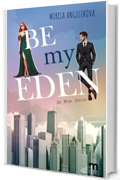 Be My Eden (Be Mine Series Vol. 1)