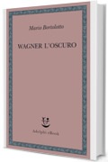 Wagner l’oscuro