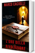 L'oro della Rivoluzione - QUARTA E ULTIMA PARTE